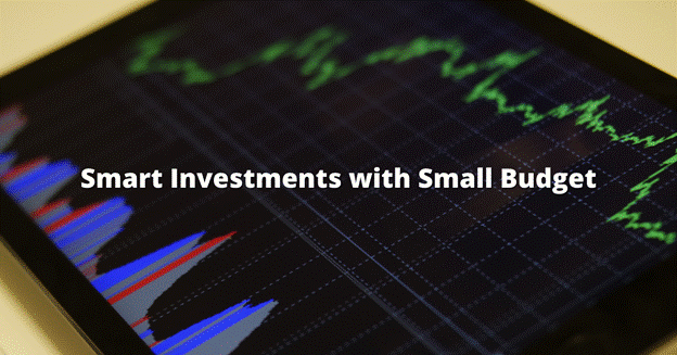 How to Make Smart Investments with Small Budget