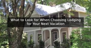 What to Look for When Choosing Lodging for Your Next Vacation