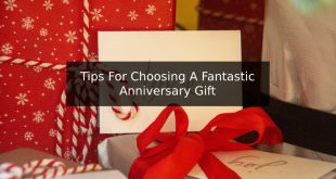 Tips For Choosing A Fantastic Anniversary Gift