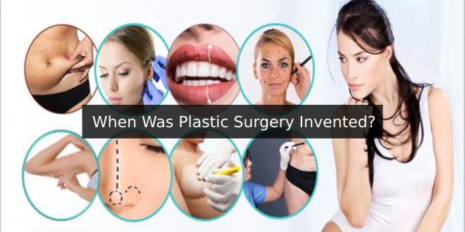 When Was Plastic Surgery Invented?
