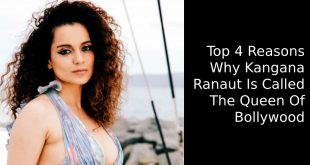 Top 4 Reasons Why Kangana Ranaut Is Called The Queen Of Bollywood