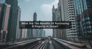 What Are The Benefits Of Purchasing A Property In Dubai?