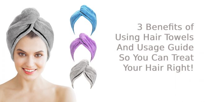 Benefits of Using Hair Towels