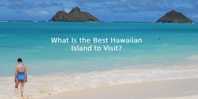 Best Hawaiian Island