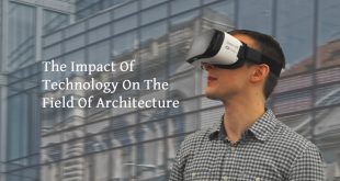 The Impact Of Technology On The Field Of Architecture