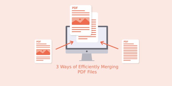 3 Ways of Efficiently Merging PDF Files