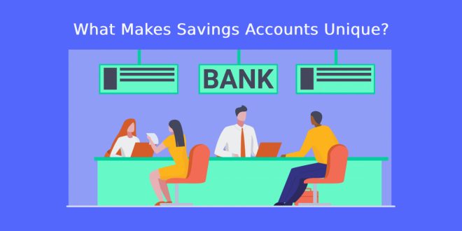 What Makes Savings Accounts Unique