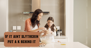 if it aint slytherin put a k behind it