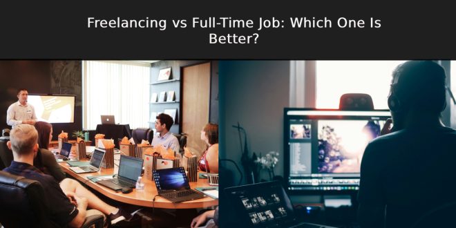 Freelancing vs Full Time Job